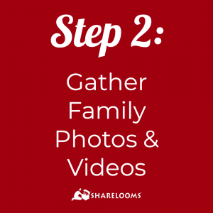 Sharelooms Legacy Project Step 2: Gather Family Photos & Video